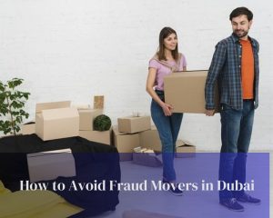 How to Avoid Fraud Movers in Dubai